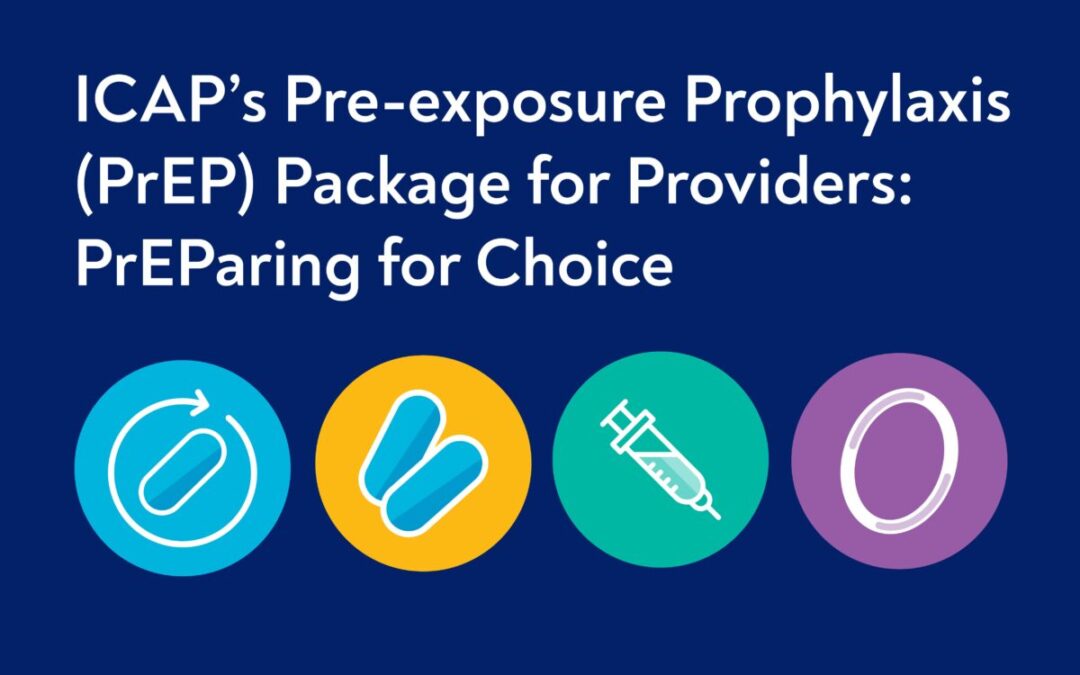 ICAP’s Pre-exposure Prophylaxis (PrEP) Package for Providers: PrEParing for Choice