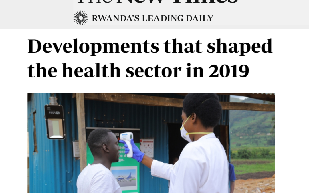 (The New Times) RPHIA Tops List of Rwanda’s 2019 Health Sector Milestones