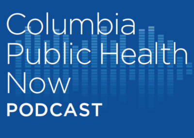 (Columbia Public Health Now) Wafaa El-Sadr on COVID-19 and Health Systems