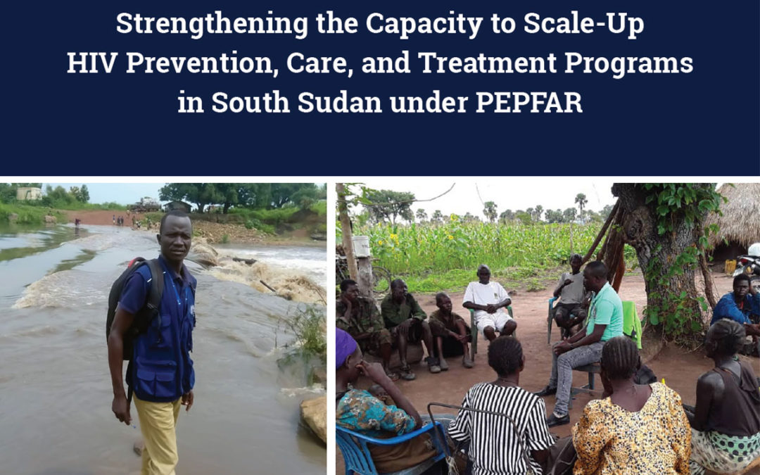 Project Report: Strengthening the Capacity to Scale-Up HIV Prevention, Care, and Treatment Programs in South Sudan under PEPFAR